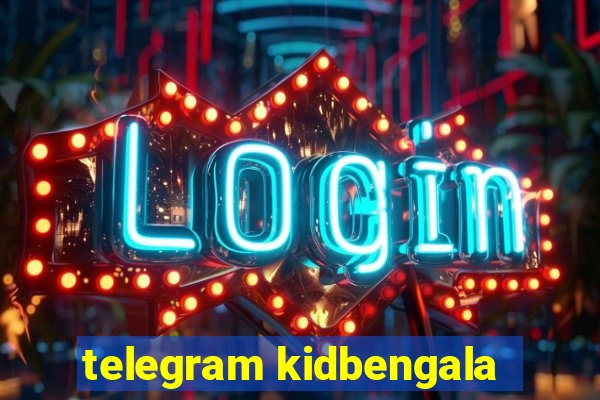 telegram kidbengala