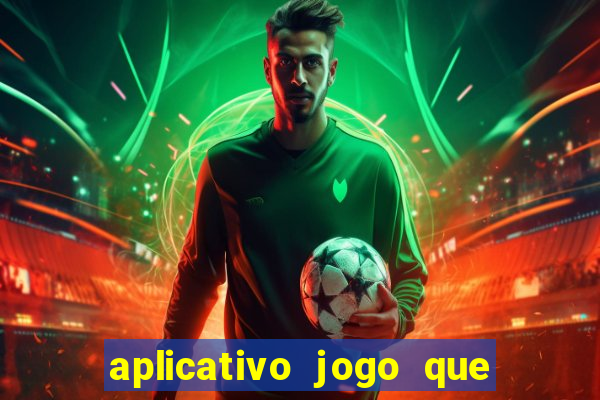 aplicativo jogo que ganha dinheiro de verdade