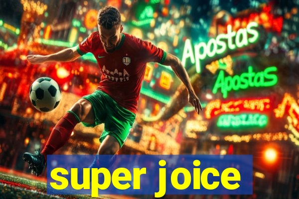 super joice