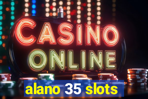 alano 35 slots