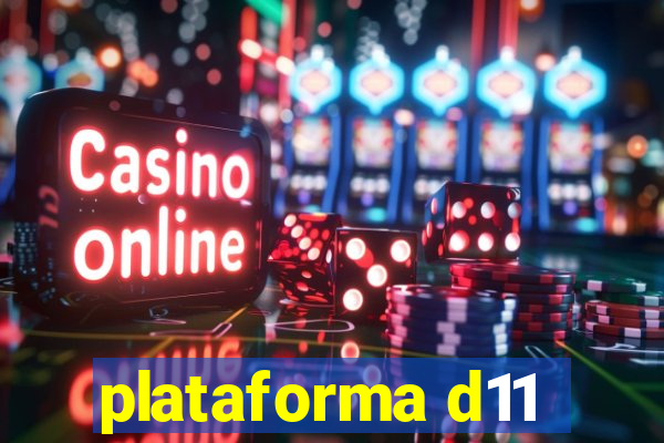 plataforma d11