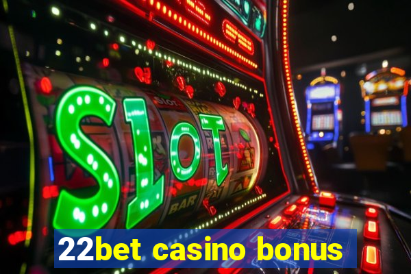 22bet casino bonus