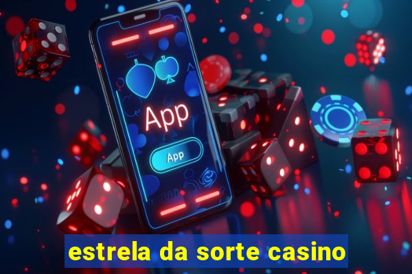 estrela da sorte casino