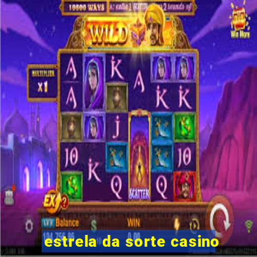 estrela da sorte casino