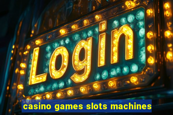 casino games slots machines