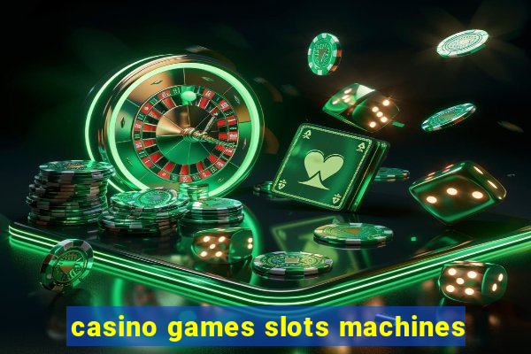 casino games slots machines