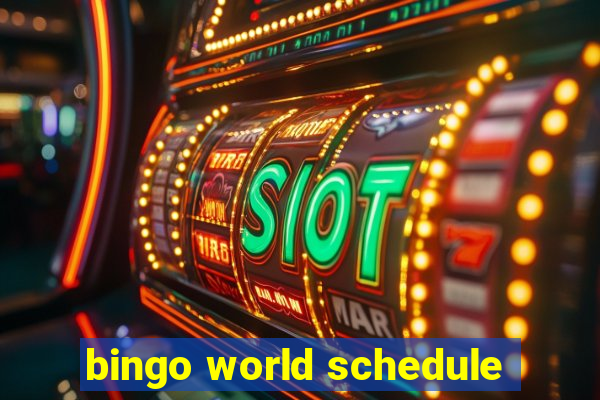 bingo world schedule