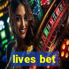 lives bet