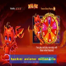 hacker aviator milionário