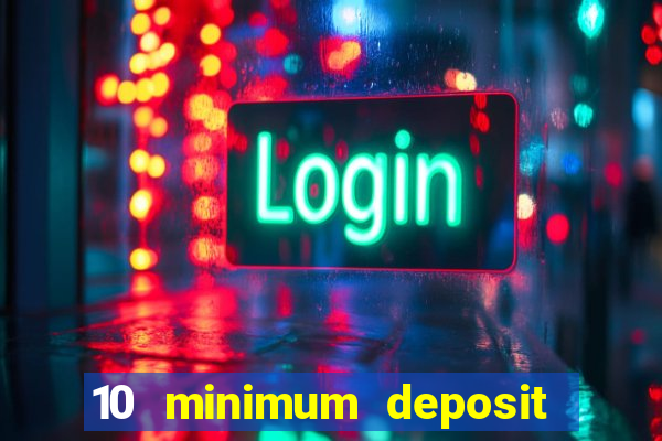 10 minimum deposit casino uk