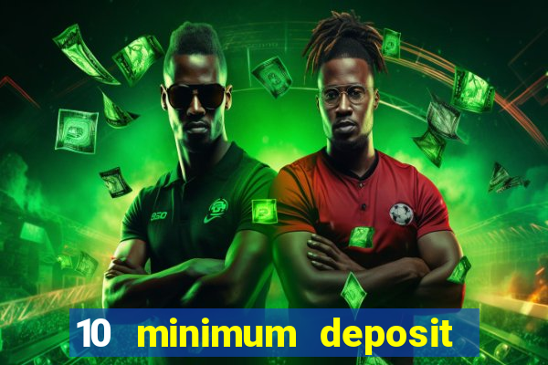 10 minimum deposit casino uk