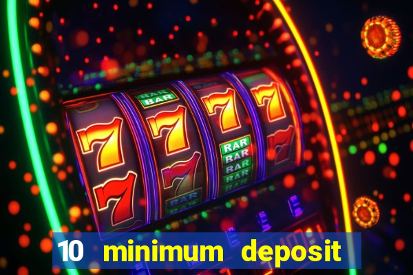 10 minimum deposit casino uk