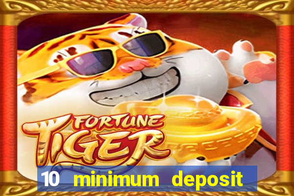 10 minimum deposit casino uk