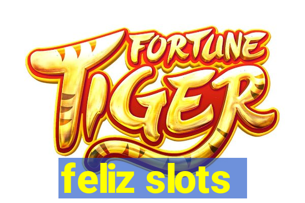 feliz slots