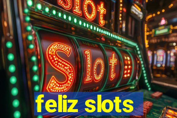 feliz slots