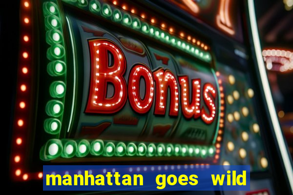 manhattan goes wild slot review