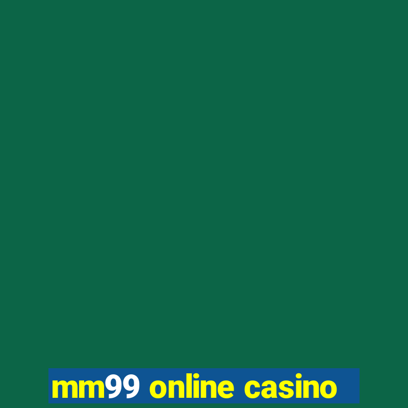 mm99 online casino