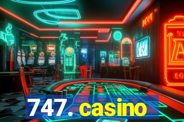 747. casino