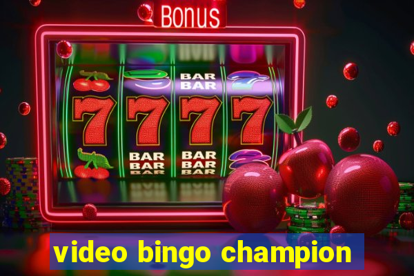 video bingo champion