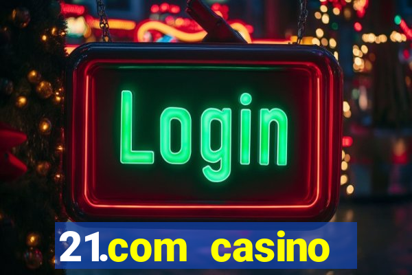 21.com casino online casino free no deposit bonus