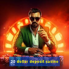 20 dollar deposit casino