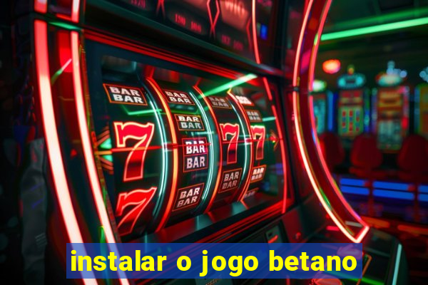 instalar o jogo betano