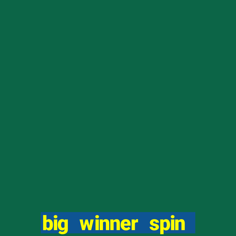 big winner spin and win