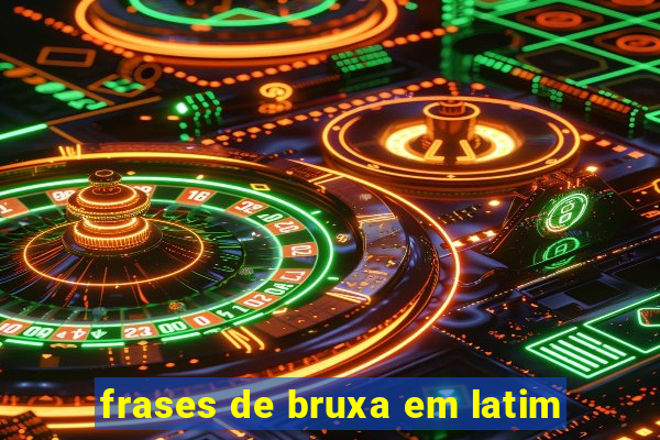 frases de bruxa em latim