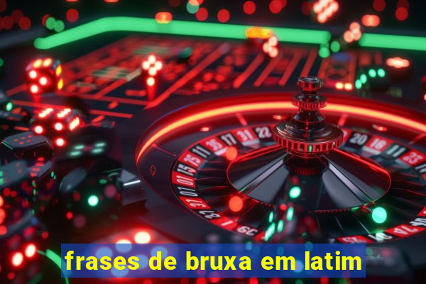 frases de bruxa em latim