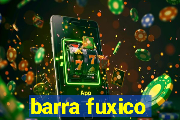 barra fuxico