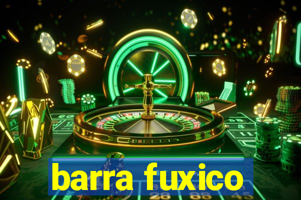 barra fuxico