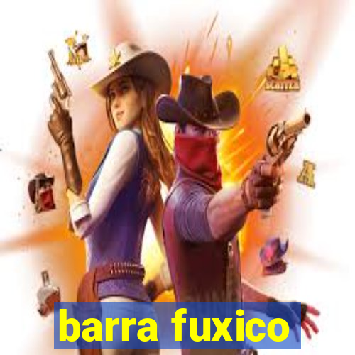 barra fuxico