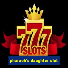 pharaoh's daughter slot