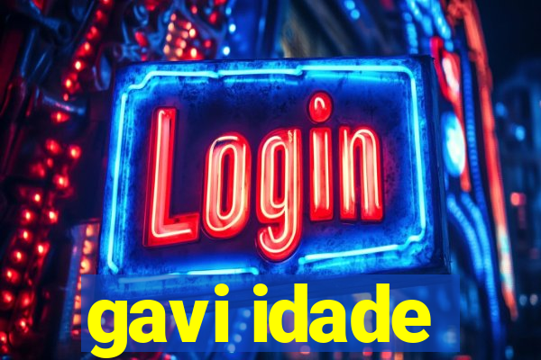 gavi idade