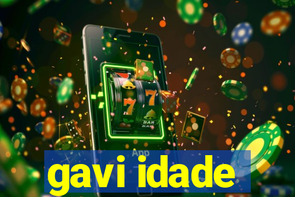 gavi idade