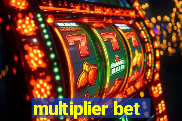 multiplier bet