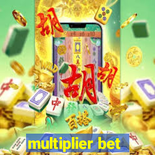 multiplier bet