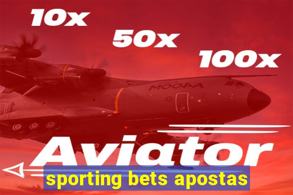 sporting bets apostas