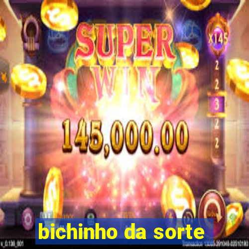 bichinho da sorte