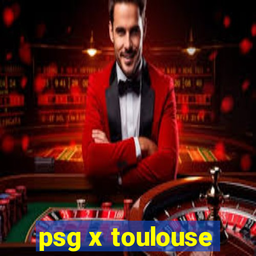 psg x toulouse