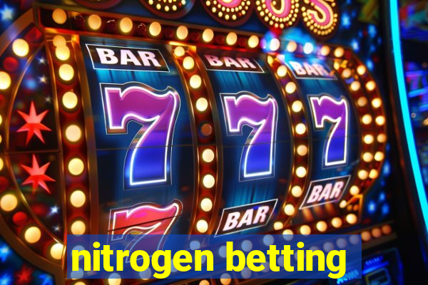 nitrogen betting