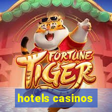 hotels casinos