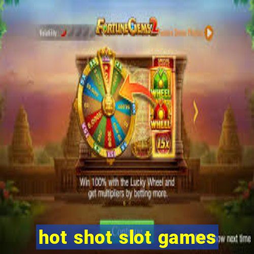 hot shot slot games