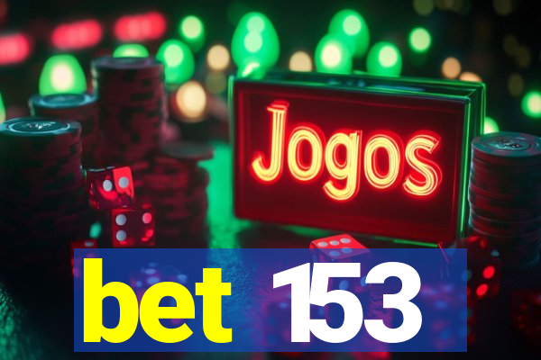 bet 153