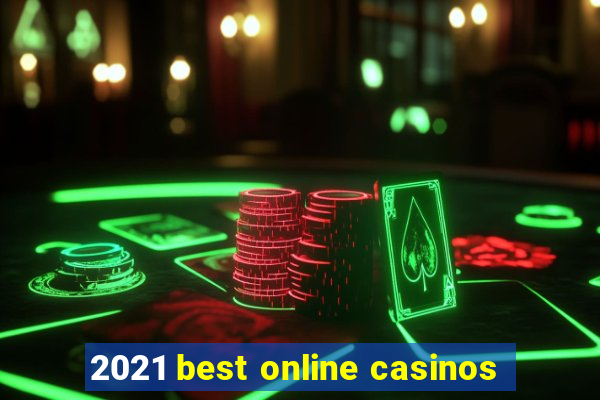 2021 best online casinos