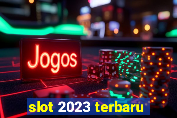 slot 2023 terbaru