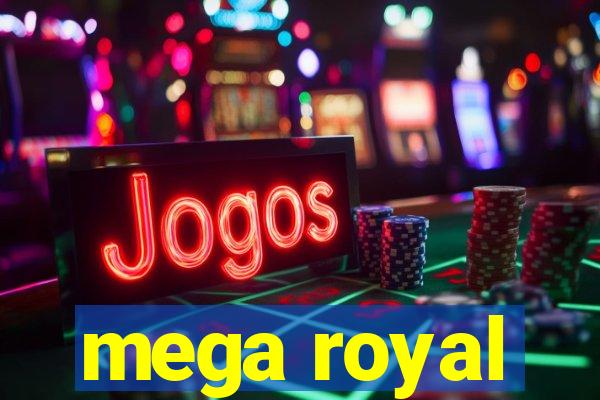 mega royal