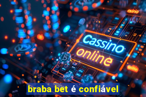 braba bet é confiável