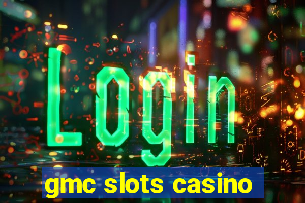 gmc slots casino