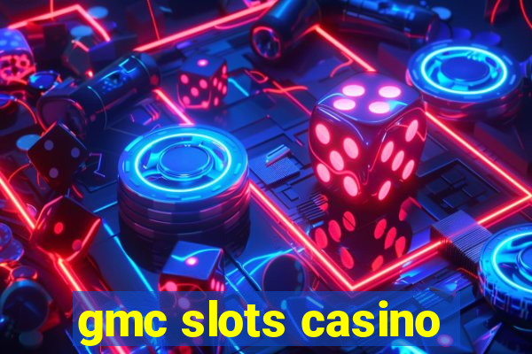 gmc slots casino